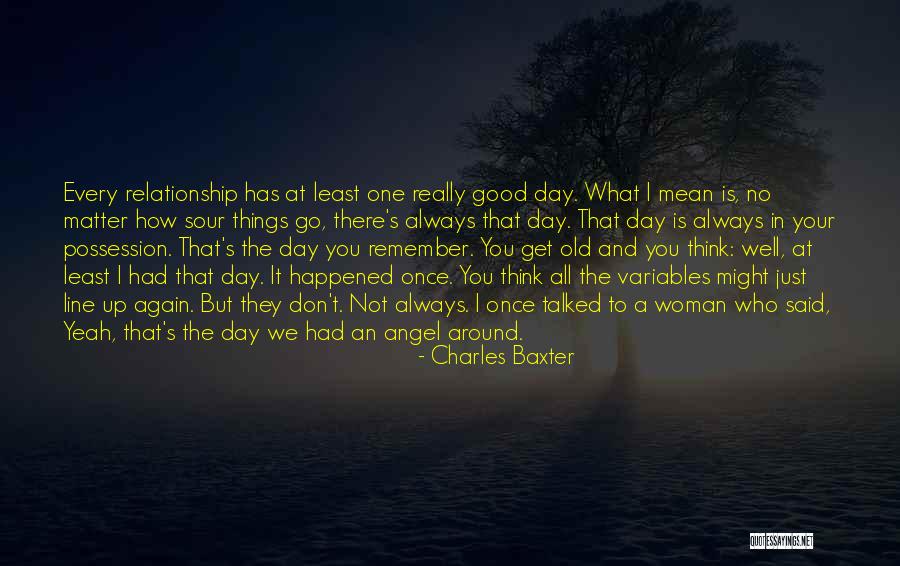 Remember Good Things Quotes By Charles Baxter Remember Good Things Quotes By Charles Baxter