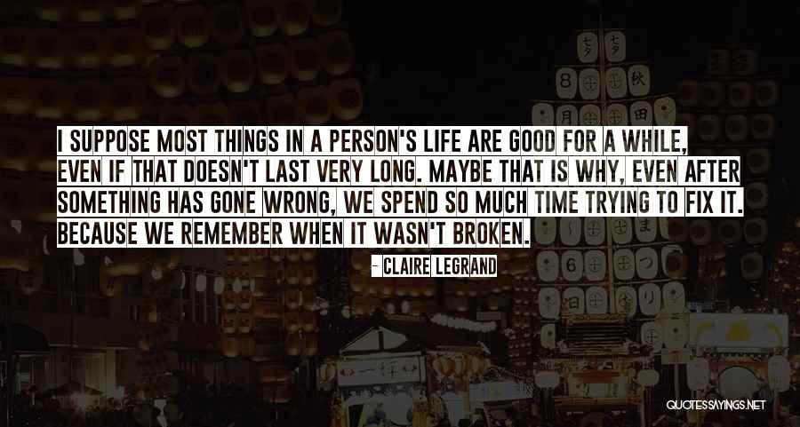 Remember Good Things Quotes By Claire Legrand Remember Good Things Quotes By Claire Legrand