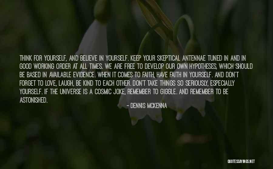 Remember Good Things Quotes By Dennis McKenna Remember Good Things Quotes By Dennis McKenna