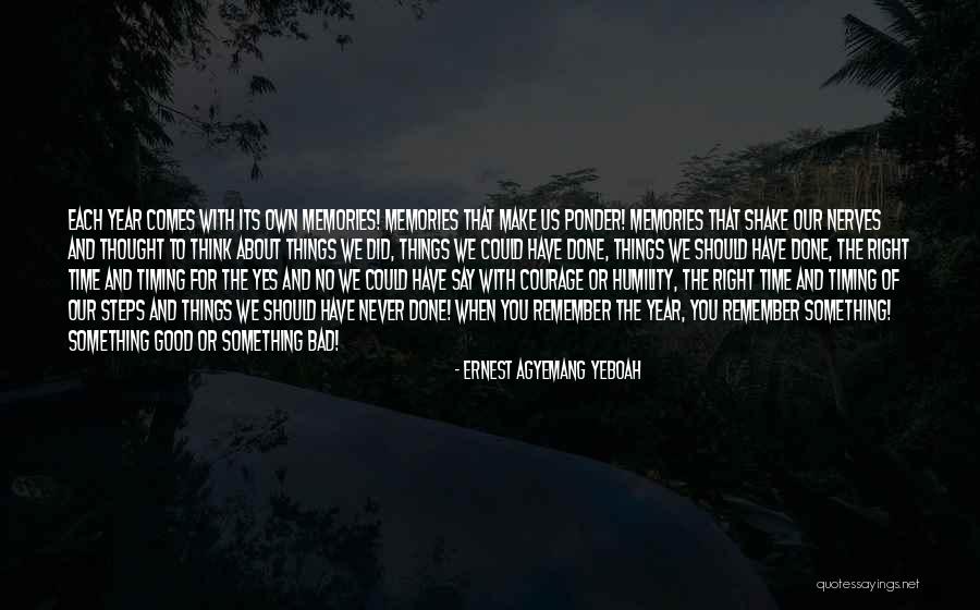 Remember Good Things Quotes By Ernest Agyemang Yeboah Remember Good Things Quotes By Ernest Agyemang Yeboah
