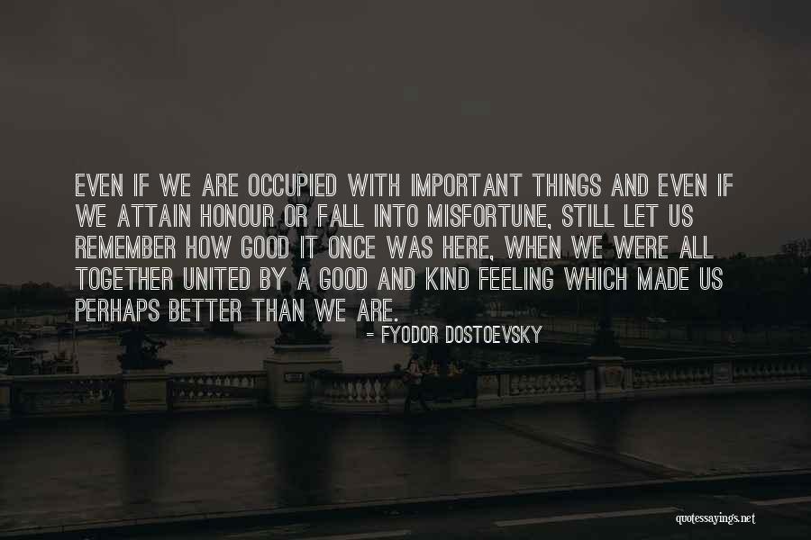 Remember Good Things Quotes By Fyodor Dostoevsky Remember Good Things Quotes By Fyodor Dostoevsky