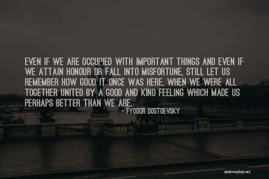 Remember Good Things Quotes By Fyodor Dostoevsky