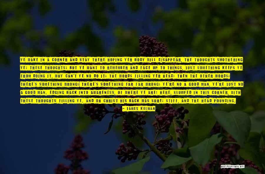 Remember Good Things Quotes By James Kelman Remember Good Things Quotes By James Kelman