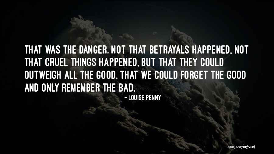 Remember Good Things Quotes By Louise Penny Remember Good Things Quotes By Louise Penny