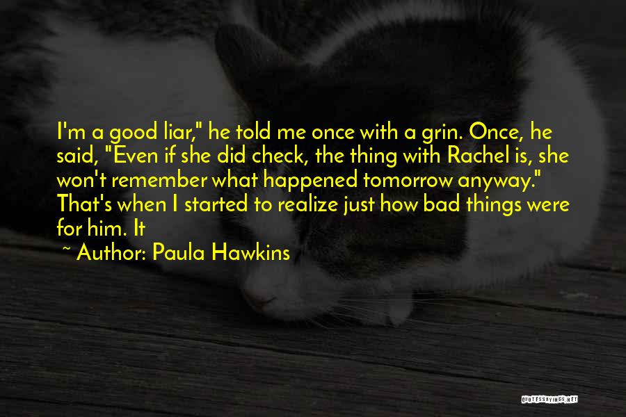 Remember Good Things Quotes By Paula Hawkins