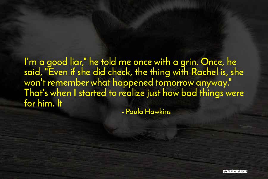 Remember Good Things Quotes By Paula Hawkins Remember Good Things Quotes By Paula Hawkins