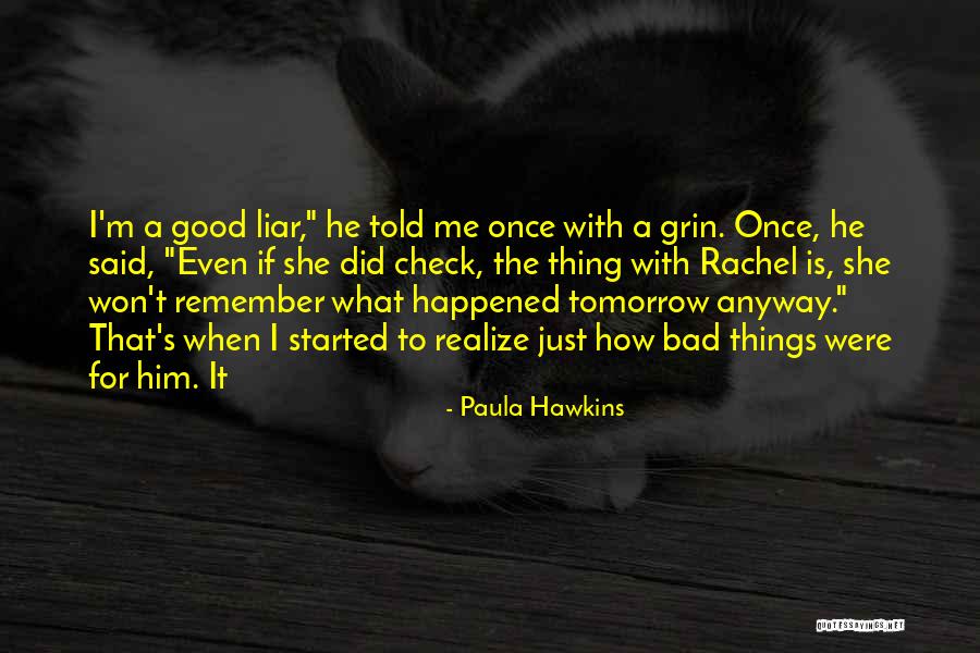 Remember Good Things Quotes By Paula Hawkins