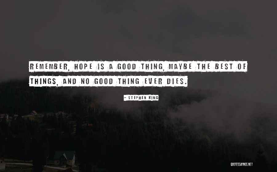 Remember Good Things Quotes By Stephen King Remember Good Things Quotes By Stephen King