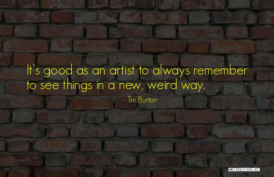 Remember Good Things Quotes By Tim Burton