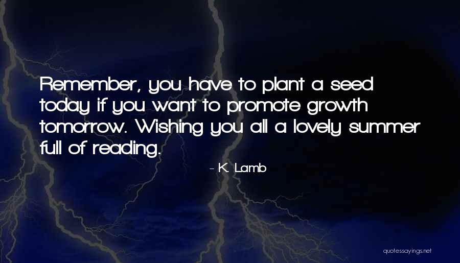 Remember Growth Quotes By K. Lamb Remember Growth Quotes By K. Lamb