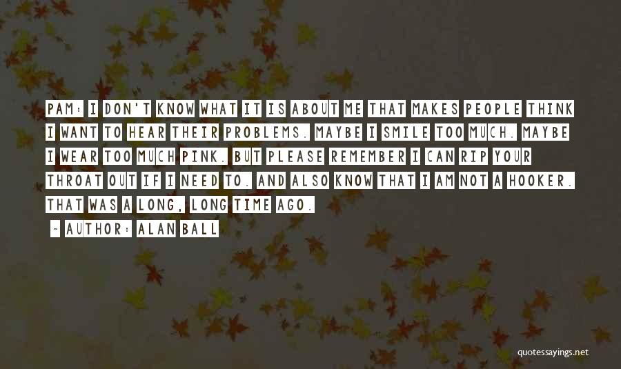 Remember Me And Smile Quotes By Alan Ball