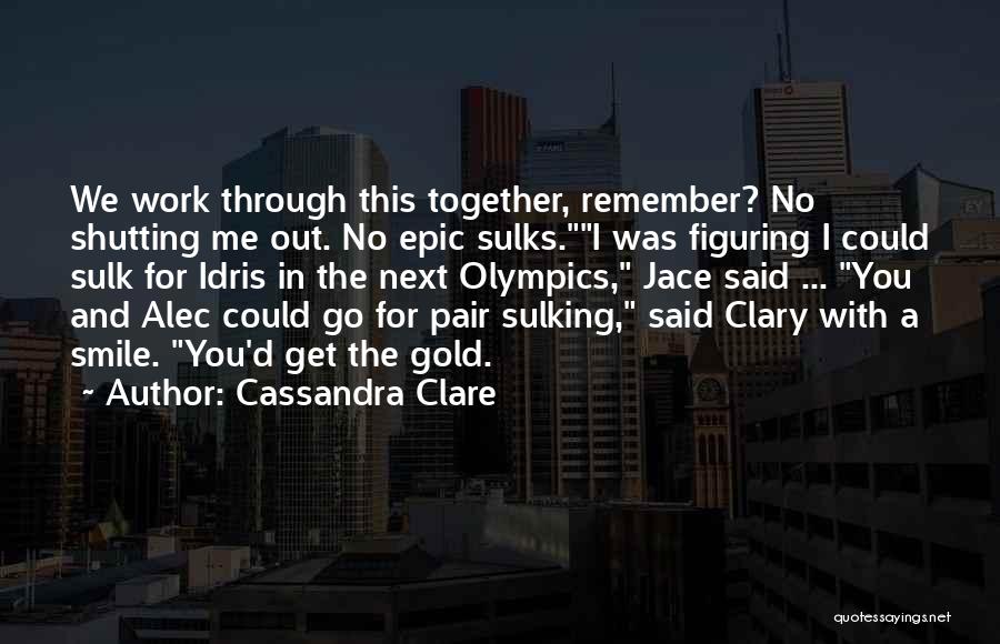 Remember Me And Smile Quotes By Cassandra Clare