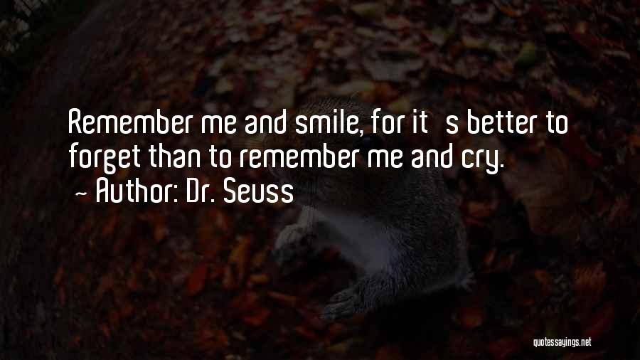 Remember Me And Smile Quotes By Dr. Seuss