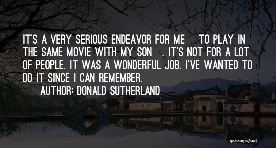 Remember Me For Quotes By Donald Sutherland