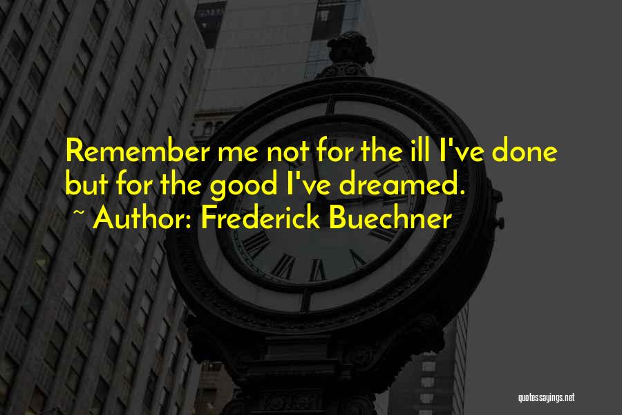 Remember Me For Quotes By Frederick Buechner