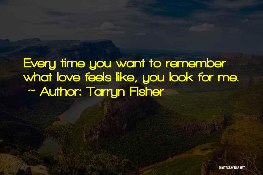 Remember Me For Quotes By Tarryn Fisher