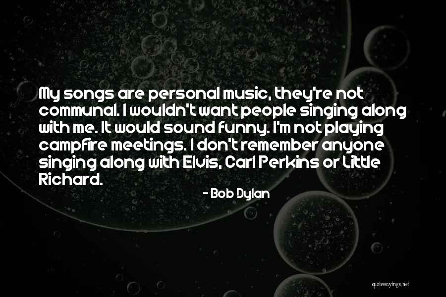 Remember Me Funny Quotes By Bob Dylan