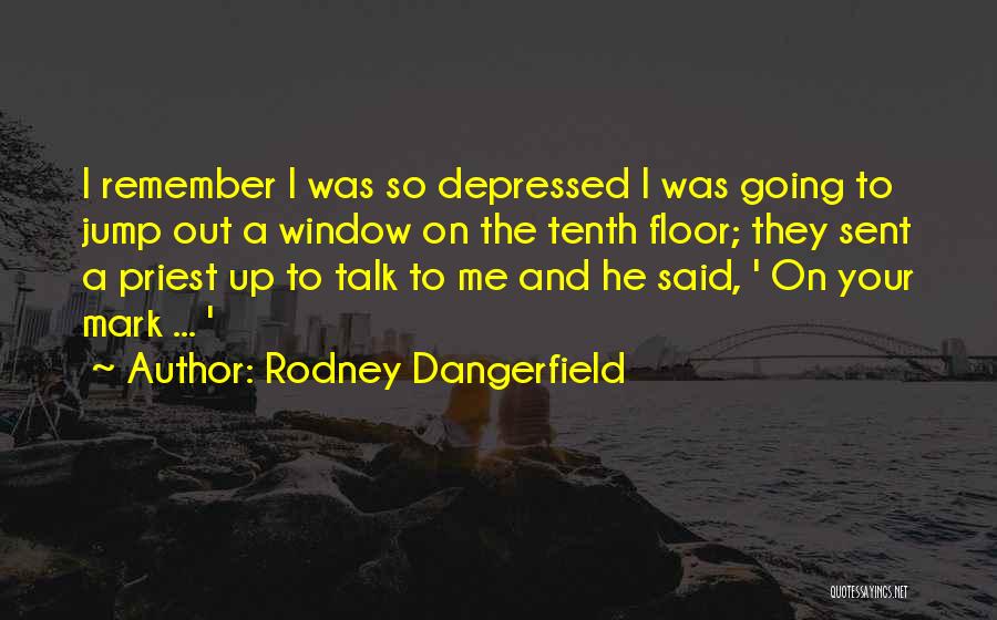 Remember Me Funny Quotes By Rodney Dangerfield