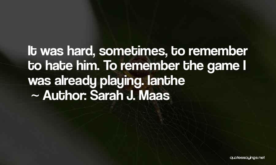 Remember Me In Game Quotes By Sarah J. Maas
