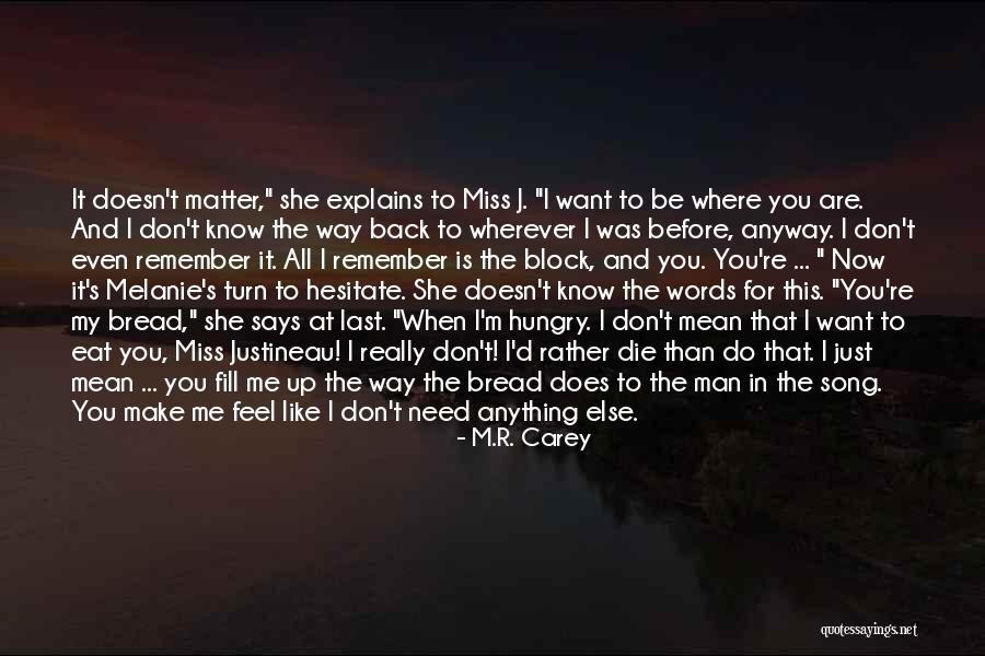 Remember Me This Way Quotes By M.R. Carey Remember Me This Way Quotes By M.R. Carey