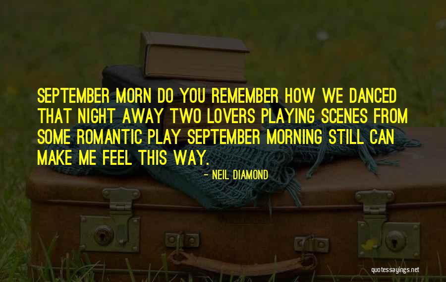Remember Me This Way Quotes By Neil Diamond Remember Me This Way Quotes By Neil Diamond
