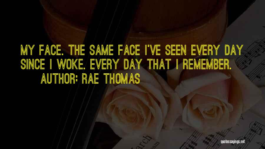 Remember My Face Quotes By Rae Thomas