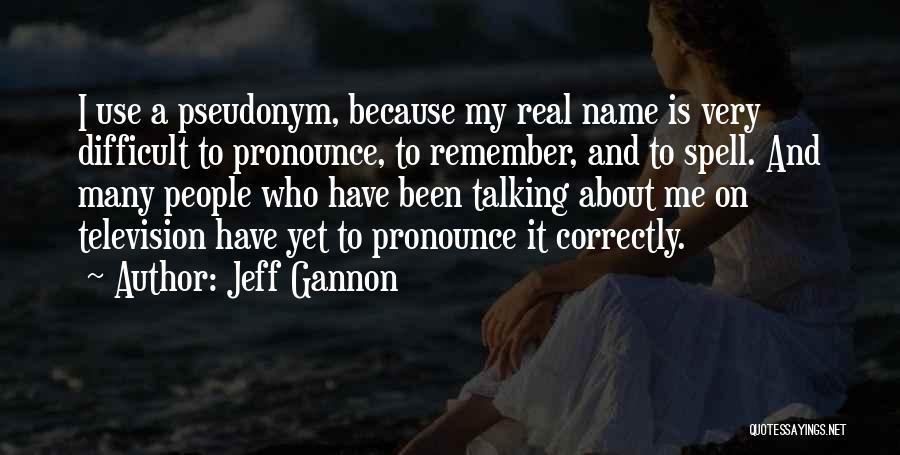 Remember My Name Quotes By Jeff Gannon