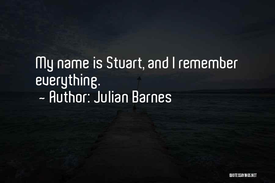 Remember My Name Quotes By Julian Barnes