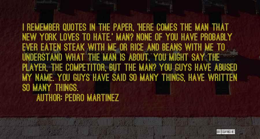 Remember My Name Quotes By Pedro Martinez