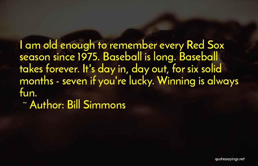 Remember Old Day Quotes By Bill Simmons