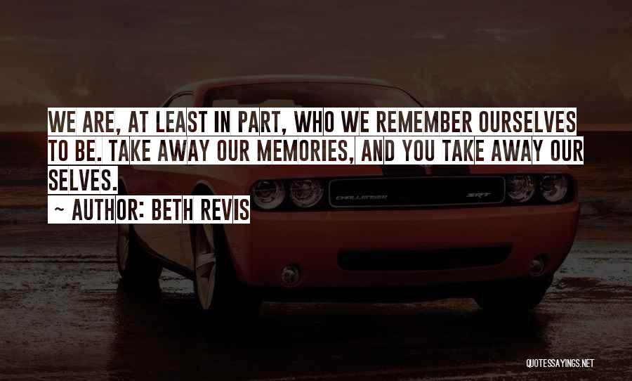 Remember Our Memories Quotes By Beth Revis