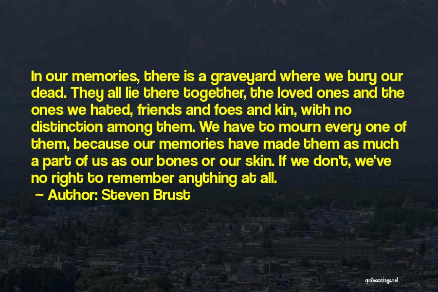 Remember Our Memories Quotes By Steven Brust