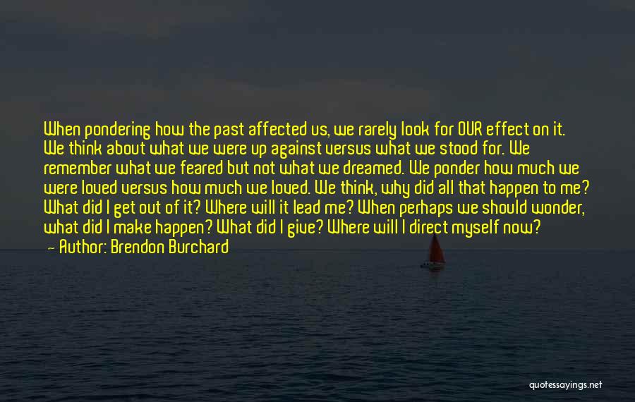 Remember Our Past Quotes By Brendon Burchard