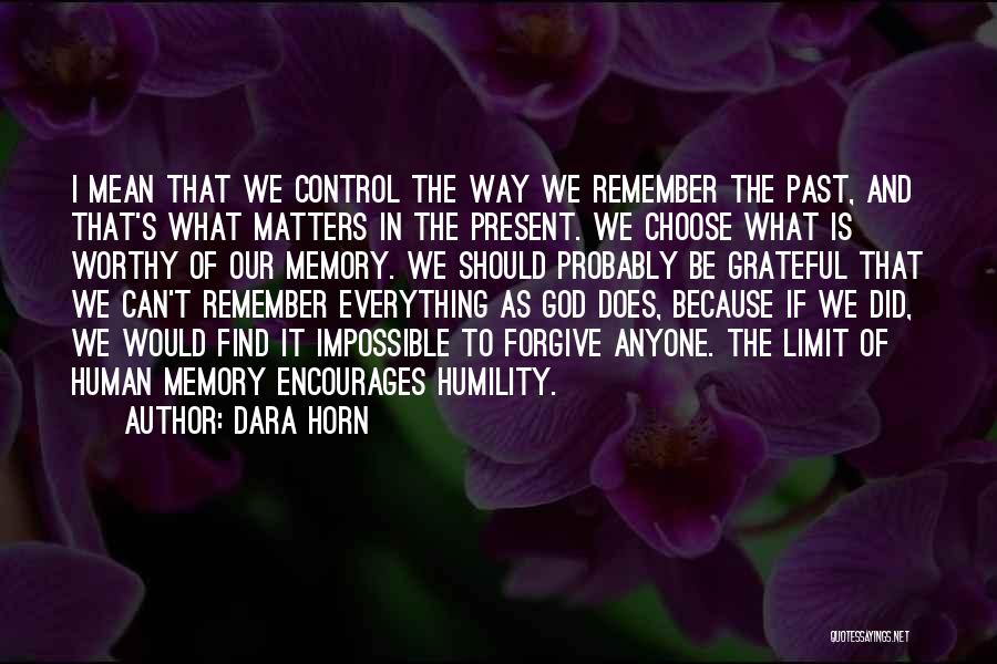 Remember Our Past Quotes By Dara Horn