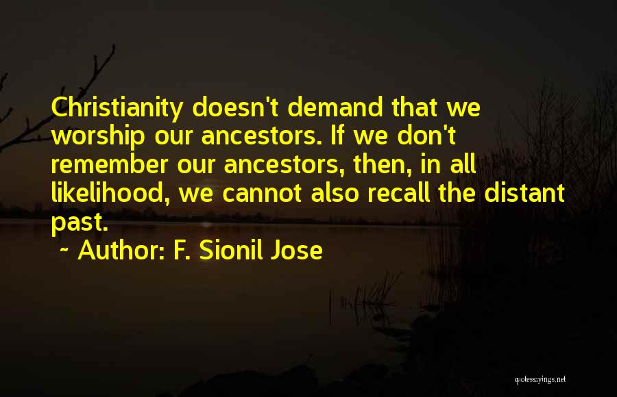 Remember Our Past Quotes By F. Sionil Jose