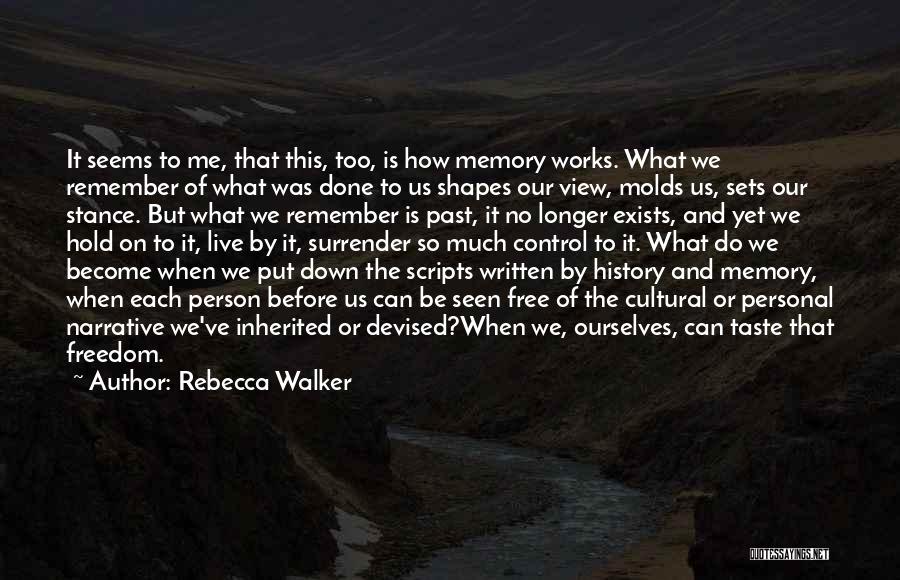 Remember Our Past Quotes By Rebecca Walker