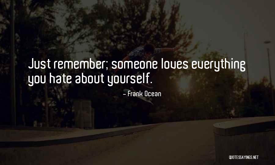 Remember Someone Loves You Quotes By Frank Ocean