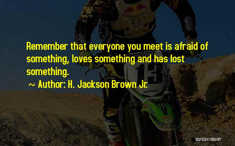 Remember Someone Loves You Quotes By H. Jackson Brown Jr.