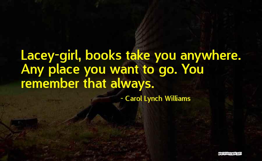 Remember That Girl Quotes By Carol Lynch Williams Remember That Girl Quotes By Carol Lynch Williams