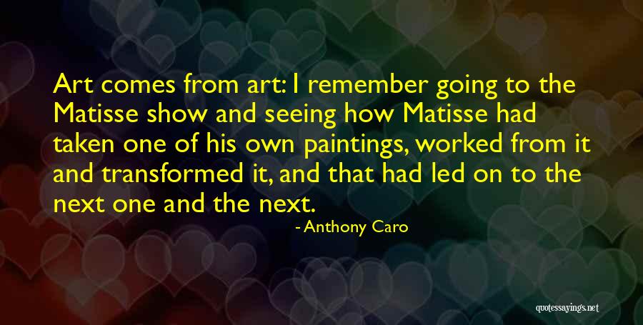 Remember That You Were Art Quotes By Anthony Caro Remember That You Were Art Quotes By Anthony Caro