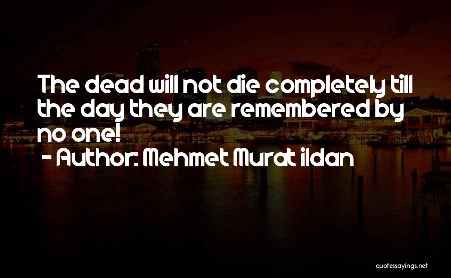 Remember The Day Quotes By Mehmet Murat Ildan