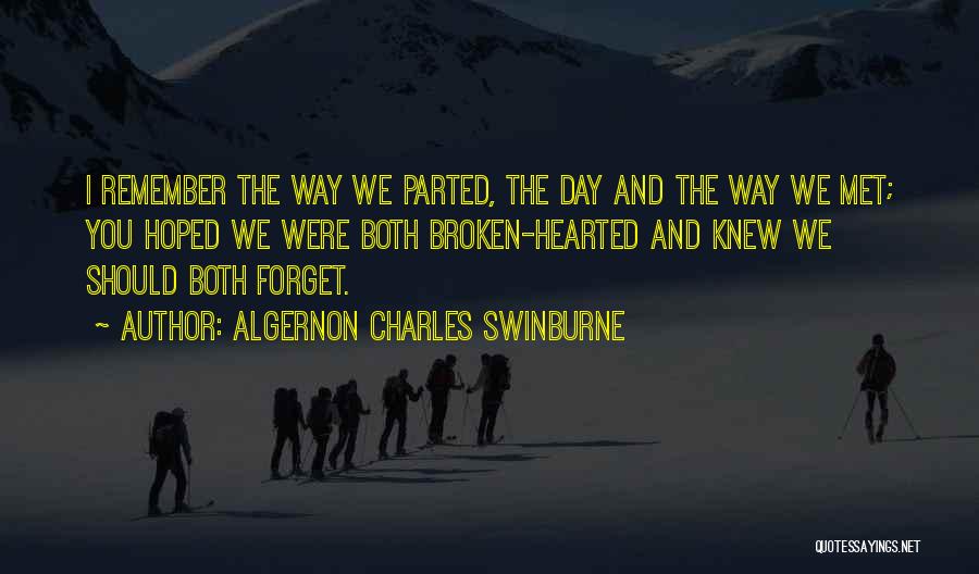 Remember The Day We Met Quotes By Algernon Charles Swinburne