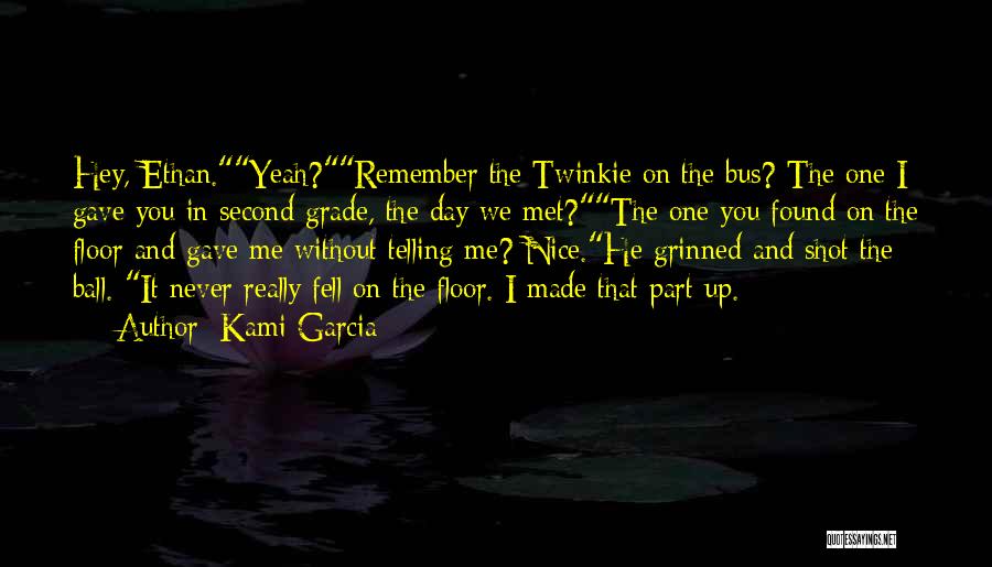 Remember The Day We Met Quotes By Kami Garcia