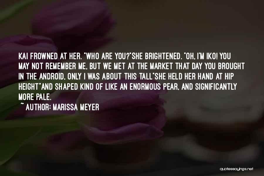 Remember The Day We Met Quotes By Marissa Meyer
