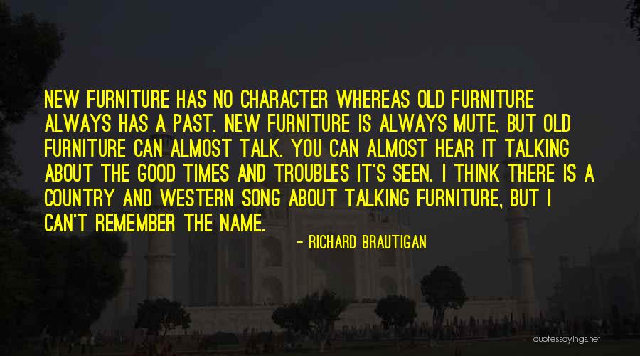 Remember The Good Old Times Quotes By Richard Brautigan