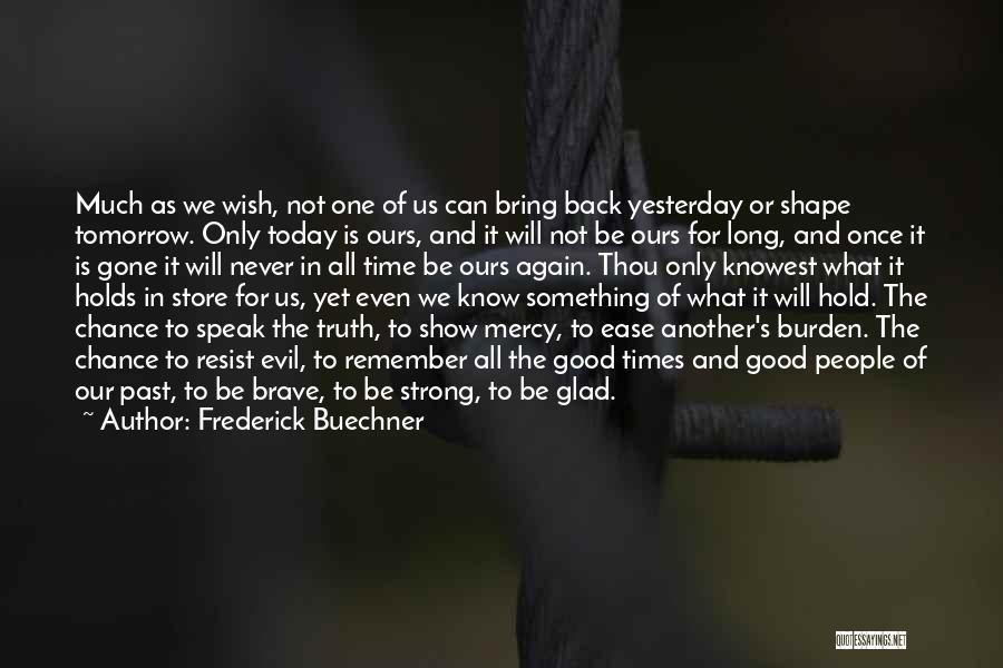 Remember The Good Times We Had Quotes By Frederick Buechner