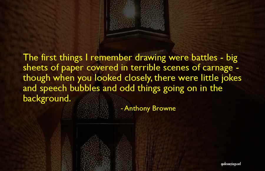 Remember The Little Things Quotes By Anthony Browne Remember The Little Things Quotes By Anthony Browne