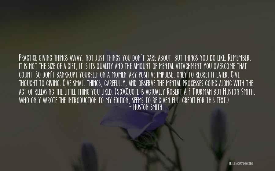 Remember The Little Things Quotes By Huston Smith Remember The Little Things Quotes By Huston Smith