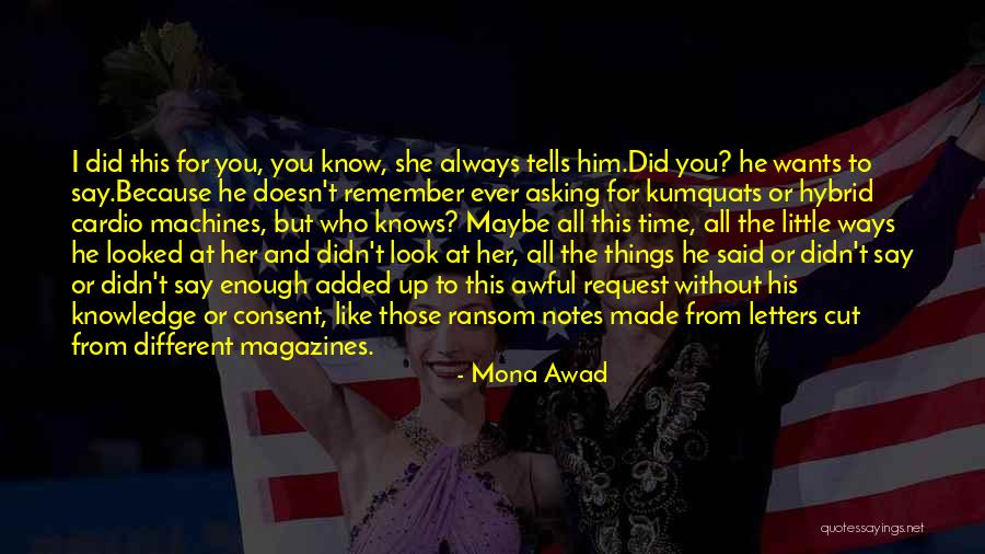 Remember The Little Things Quotes By Mona Awad Remember The Little Things Quotes By Mona Awad