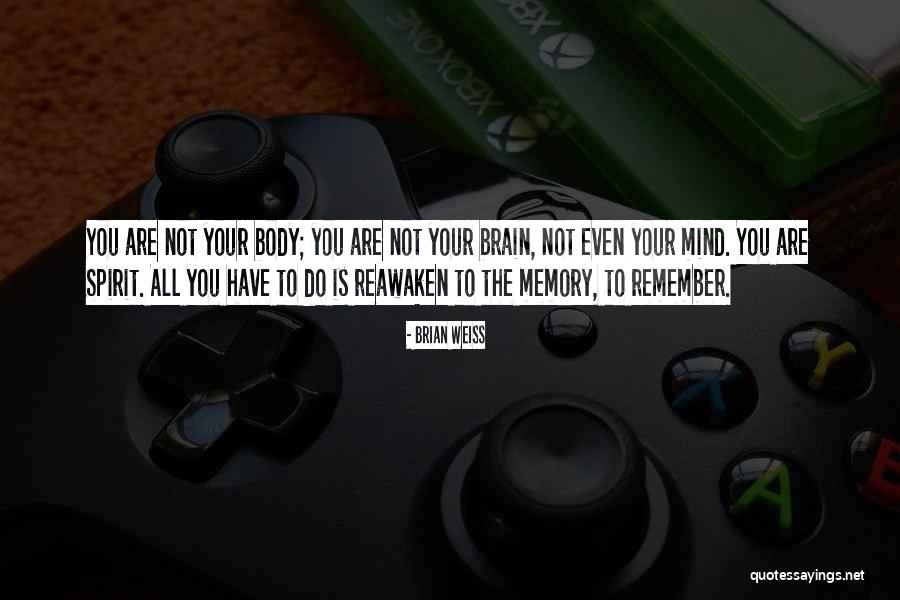 Remember The Memories Quotes By Brian Weiss Remember The Memories Quotes By Brian Weiss